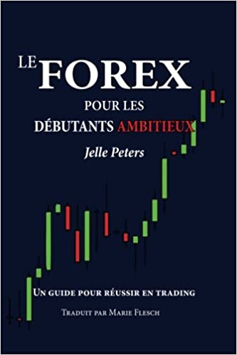 Livre Le Forex pour les débutants ambitieux - Jelle Peters - Trading